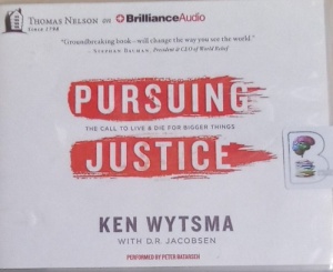 Pursuing Justice - The Call to Live and Die for Bigger Things written by Ken Wytsma with D.R. Jacobsen performed by Peter Batarseh on Audio CD (Unabridged)